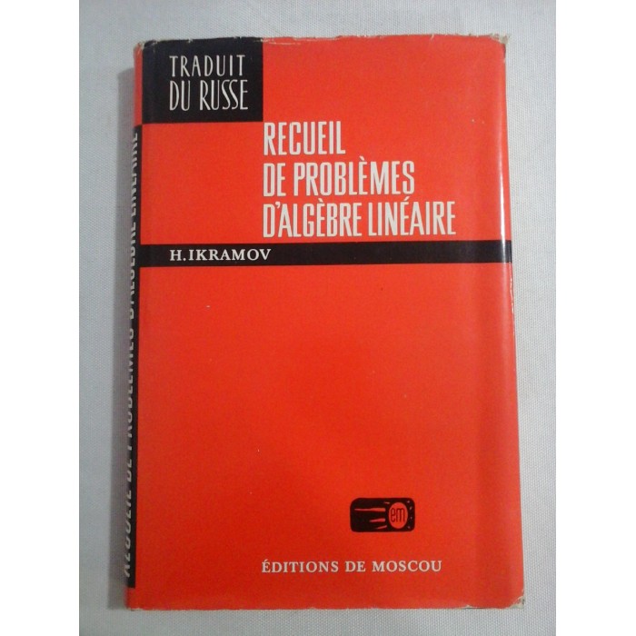   RECUEIL  DE  PROBLEMES  D'ALGEBRE  LINEAIRE  -  H. IKRAMOV 